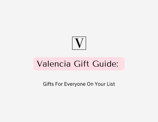 Valencia Gift Guide: Gifts for Everyone on Your List