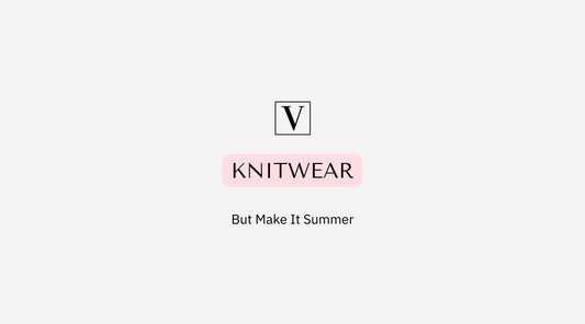 Knitwear: But Make It Summer